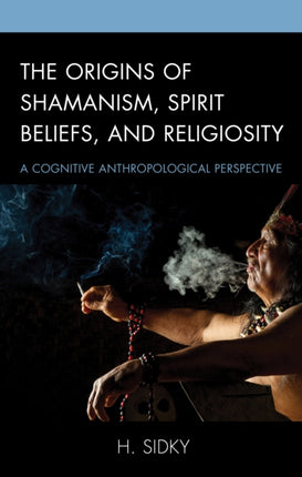 The Origins of Shamanism Spirit Beliefs and