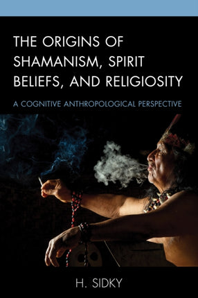 The Origins of Shamanism Spirit Beliefs and Religiosity