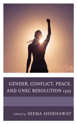 Gender Conflict Peace and UNSC Resolution 1325