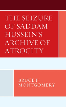 The Seizure of Saddam Husseins Archive of