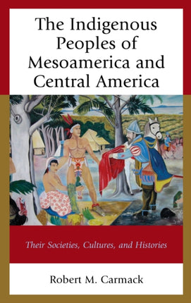 The Indigenous Peoples of Mesoamerica and Central