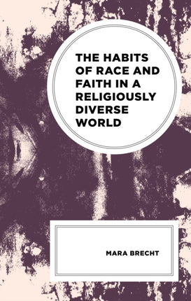 The Habits of Race and Faith in a Religiously
