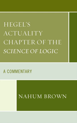 Hegels Actuality Chapter of the Science of Logic