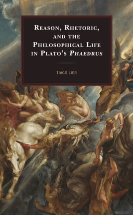 Reason Rhetoric and the Philosophical Life in