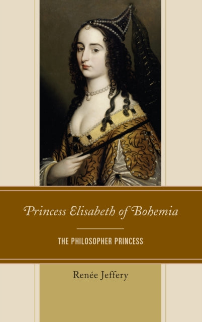 Princess Elisabeth of Bohemia: The Philosopher Princess