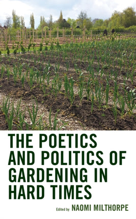 The Poetics and Politics of Gardening in Hard