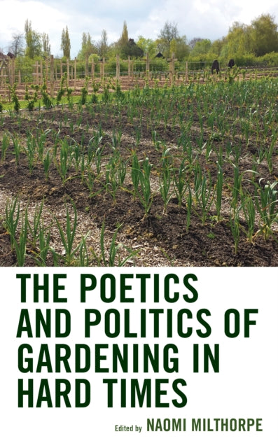 The Poetics and Politics of Gardening in Hard