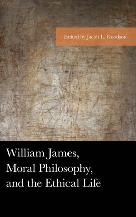William James Moral Philosophy and the Ethical