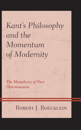 Kants Philosophy and the Momentum of Modernity