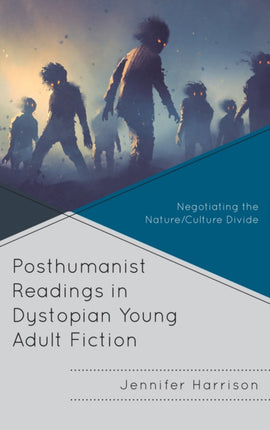 Posthumanist Readings in Dystopian Young Adult