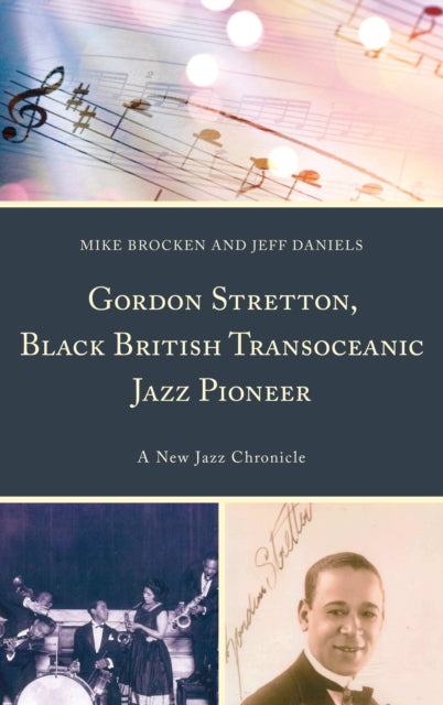 Gordon Stretton, Black British Transoceanic Jazz Pioneer: A New Jazz Chronicle