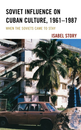 Soviet Influence on Cuban Culture 19611987