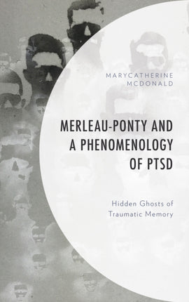 MerleauPonty and a Phenomenology of PTSD