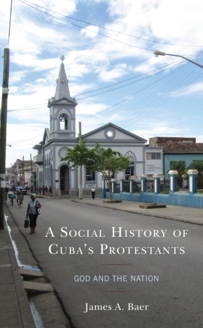 A Social History of Cubas Protestants
