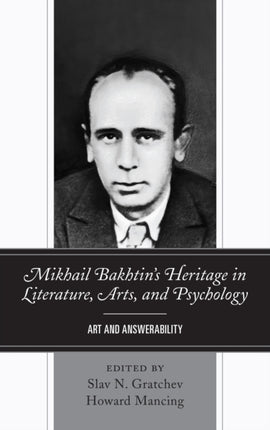 Mikhail Bakhtins Heritage in Literature Arts and