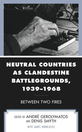 Neutral Countries as Clandestine Battlegrounds