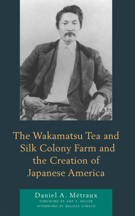 The Wakamatsu Tea and Silk Colony Farm and the