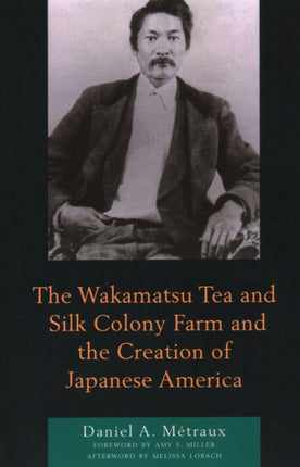 The Wakamatsu Tea and Silk Colony Farm and the