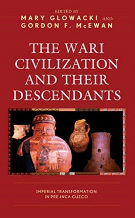 The Wari Civilization and Their Descendants: Imperial Transformation in Pre-Inca Cuzco