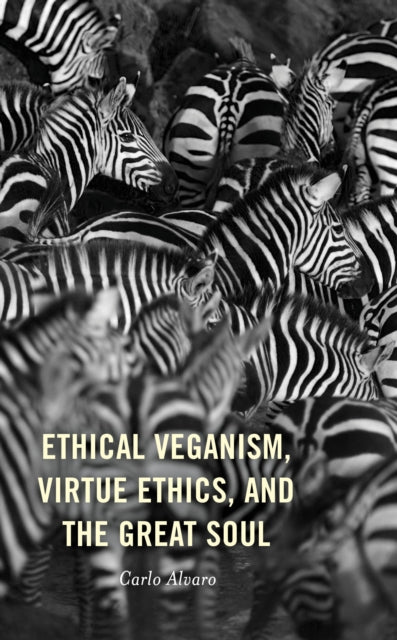 Ethical Veganism Virtue Ethics and the Great Soul