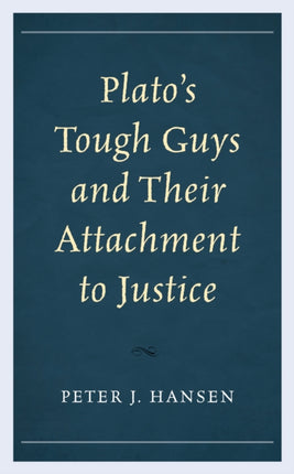 Platos Tough Guys and Their Attachment to Justice