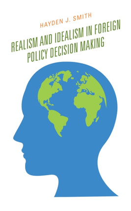 Realism and Idealism in Foreign Policy Decision