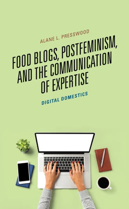 Food Blogs Postfeminism and the Communication of
