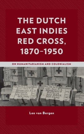 The Dutch East Indies Red Cross 18701950