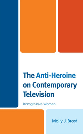 The AntiHeroine on Contemporary Television
