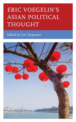 Eric Voegelins Asian Political Thought