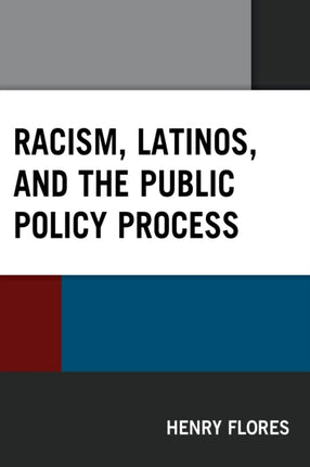 Racism Latinos and the Public Policy Process