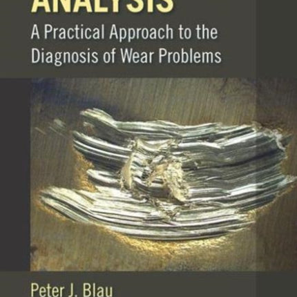 Tribosystem Analysis: A Practical Approach to the Diagnosis of Wear Problems