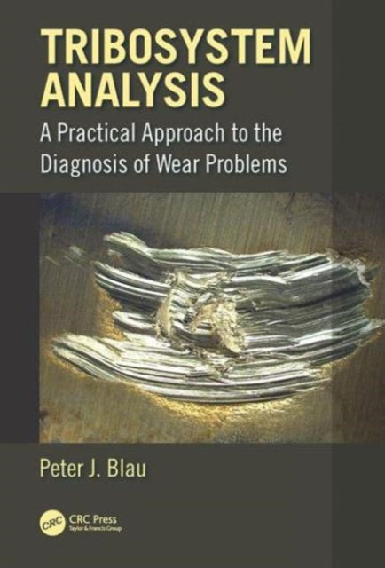 Tribosystem Analysis: A Practical Approach to the Diagnosis of Wear Problems