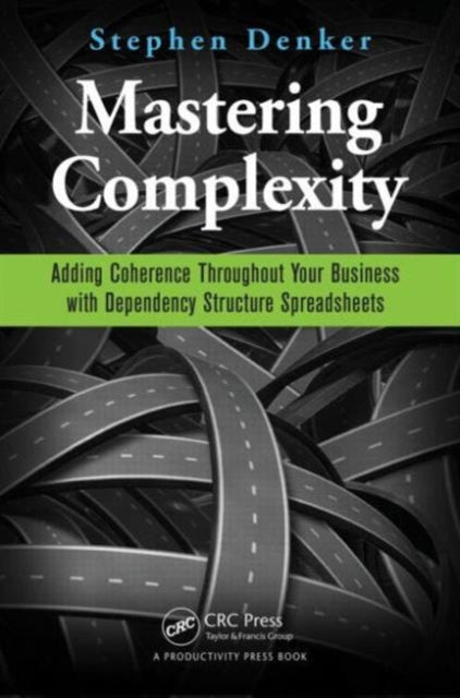 Mastering Complexity: Adding Coherence Throughout Your Business with Dependency Structure Spreadsheets