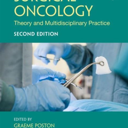 Surgical Oncology: Theory and Multidisciplinary Practice, Second Edition