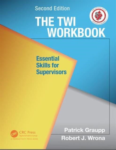 The TWI Workbook: Essential Skills for Supervisors, Second Edition