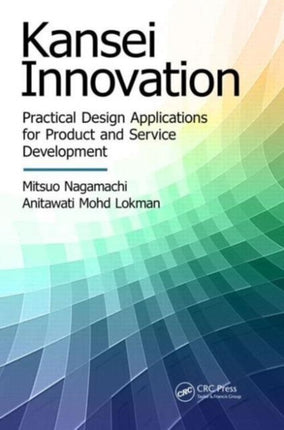 Kansei Innovation: Practical Design Applications for Product and Service Development