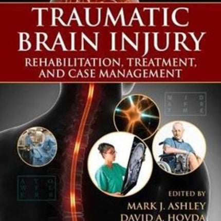 Traumatic Brain Injury: Rehabilitation, Treatment, and Case Management, Fourth Edition