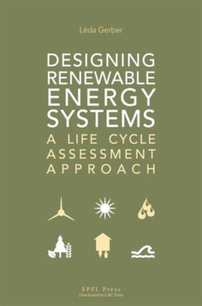 Designing Renewable Energy Systems: A Life Cycle Assessment Approach