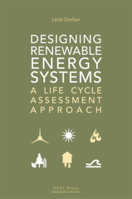 Designing Renewable Energy Systems: A Life Cycle Assessment Approach