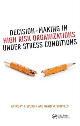 Decision-Making in High Risk Organizations Under Stress Conditions