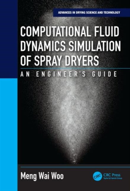 Computational Fluid Dynamics Simulation of Spray Dryers: An Engineer’s Guide