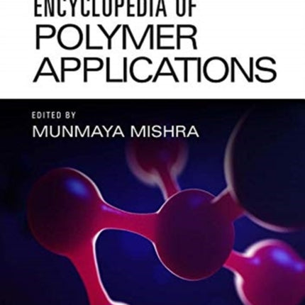 Encyclopedia of Polymer Applications 3 Volume Set