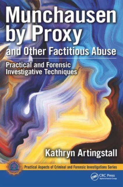 Munchausen by Proxy and Other Factitious Abuse: Practical and Forensic Investigative Techniques