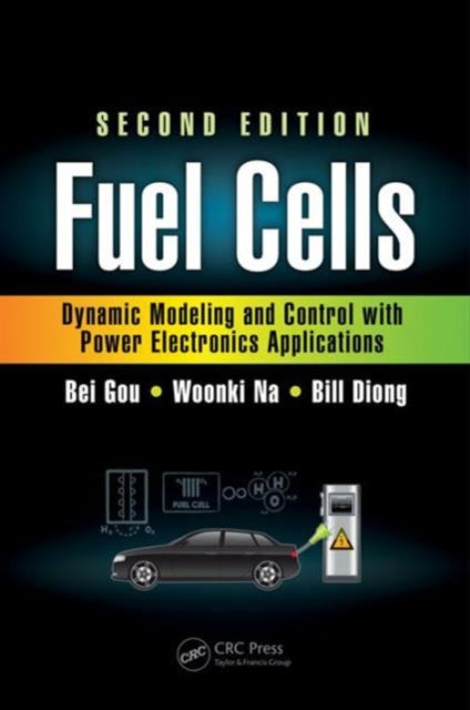 Fuel Cells: Dynamic Modeling and Control with Power Electronics Applications, Second Edition