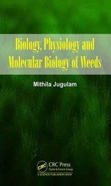 Biology, Physiology and Molecular Biology of Weeds