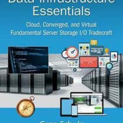 Software-Defined Data Infrastructure Essentials: Cloud, Converged, and Virtual Fundamental Server Storage I/O Tradecraft