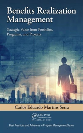 Benefits Realization Management: Strategic Value from Portfolios, Programs, and Projects