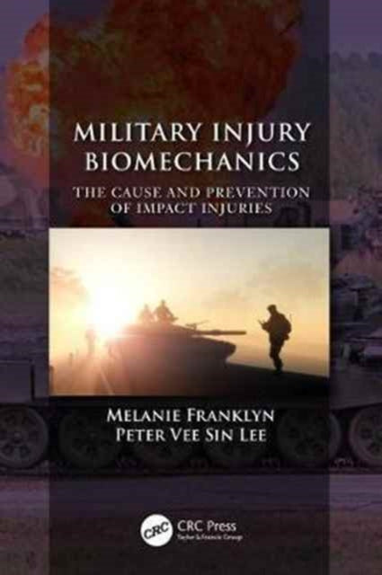 Military Injury Biomechanics: The Cause and Prevention of Impact Injuries