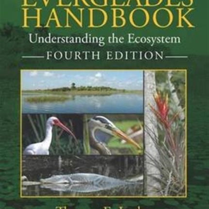 The Everglades Handbook: Understanding the Ecosystem, Fourth Edition